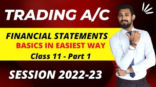 Financial Statements | Trading Account | Class 11 | Basics in Easiest way | Part 1