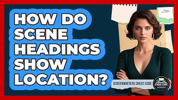 How Do Scene Headings Show Location?