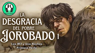 ✅✨ &quot;La DESGRACIA del pobre JOROBADO&quot;| Cuento árabe - Las Mil y Una Noches - Voz Humana en Español