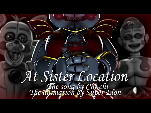 [FNAF SFM] At Sister Location by Chi-chi | FNaF SL Animation Song by Super Elon class=
