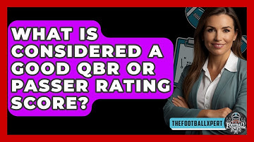What Is Considered A Good QBR Or Passer Rating Score? - The Football Xpert