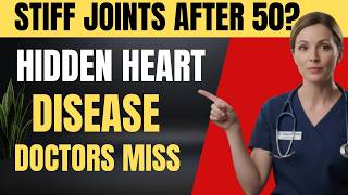 Stiff Joints After 50? The Hidden Heart Disease Warning Doctors Miss