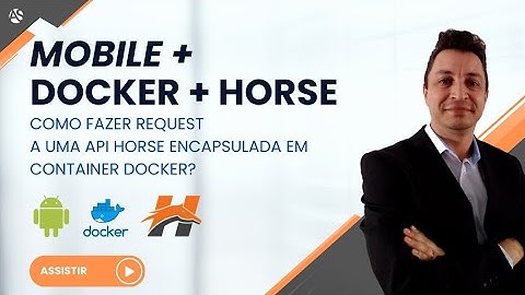 Como fazer em API Horse encapsulada em container Docker?