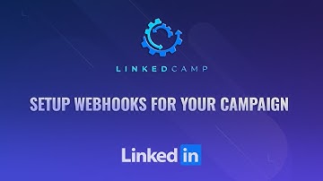 Webhooks | LinkedIn Automation | Top Growth Hacking Tool | LinkedCamp