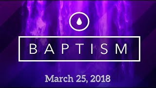 Palm Sunday Baptism Service (03.25.18)