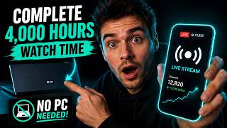 The Easiest Way to complete 4,000 Hours Watch Time No PC Needed