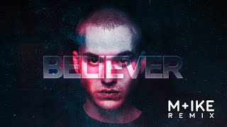 Imagine Dragons - Believer (M+ike Remix)