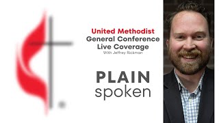 Thursday, May 2 UMC General Conference Afternoon Plenary (Commentary)