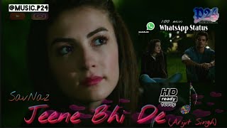 Jeene Bhi De | Arijit Singh | Lyrical Video | music p24 | Savas Nazli | WhatsApp Status Video |