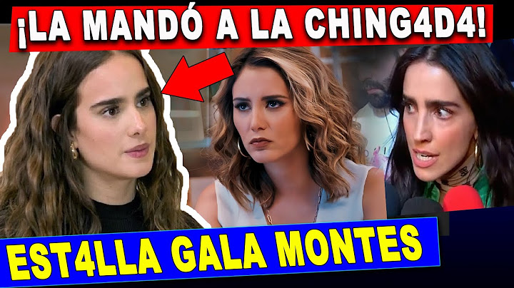 GALA MONTES ROMPE EL SILENCIO!!! ACABA SU RELACION AMOROSA CON BARBARA ISLAS POR NEGAR SU RELACION