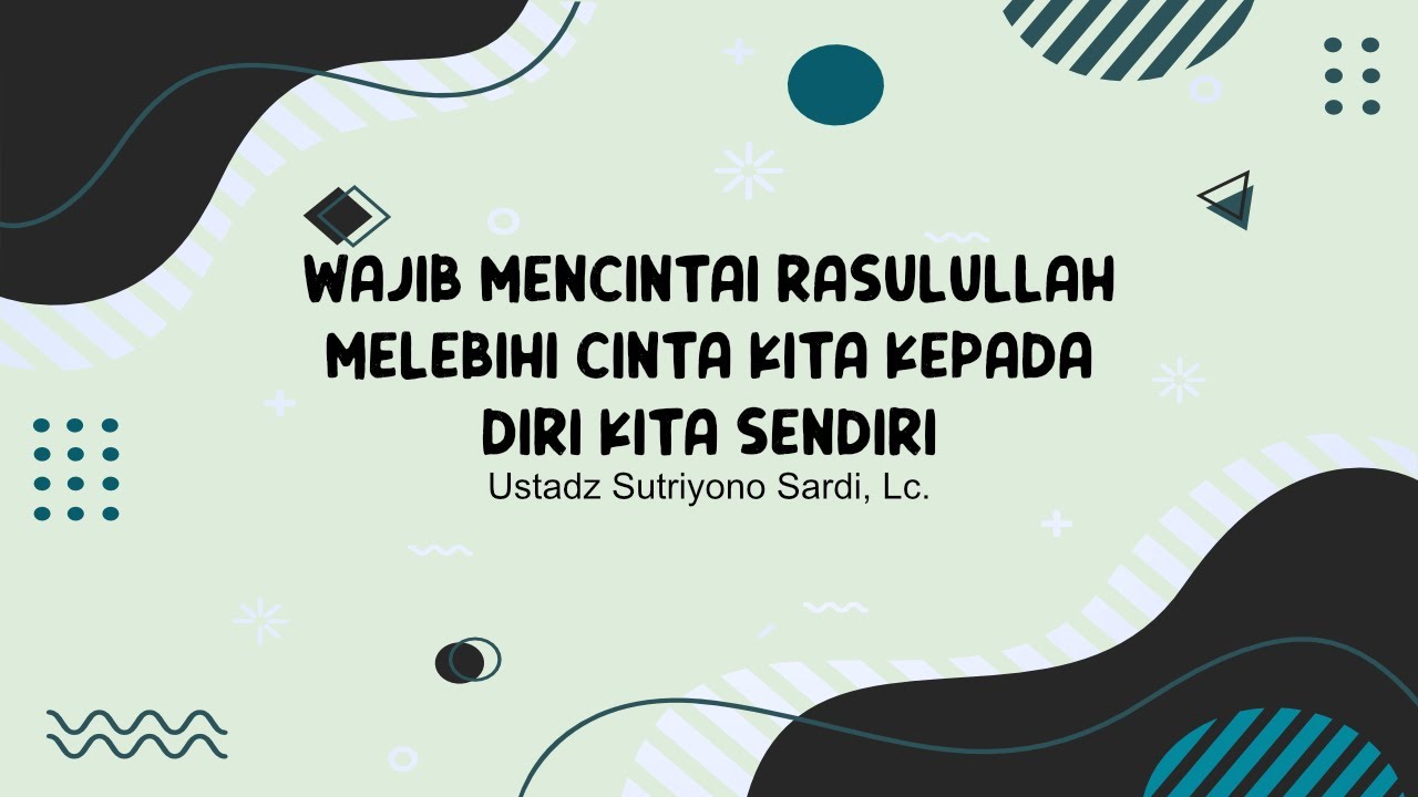 Wajib Mencintai Rasulullah Melebihi Cinta Kita Pada Diri Kita Sendiri Ustadz Sutriyono Sardi Lc Youtube
