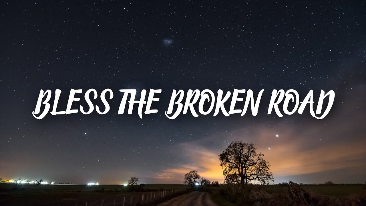 Bless the Broken Road lyrics