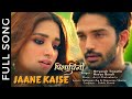 Jaane Kaise Full Song Pishachini Nityansh Tripathi Heeya Borah Jaane Kaise Full Song Pishachini Nityansh Tripathi Heeya Borah
