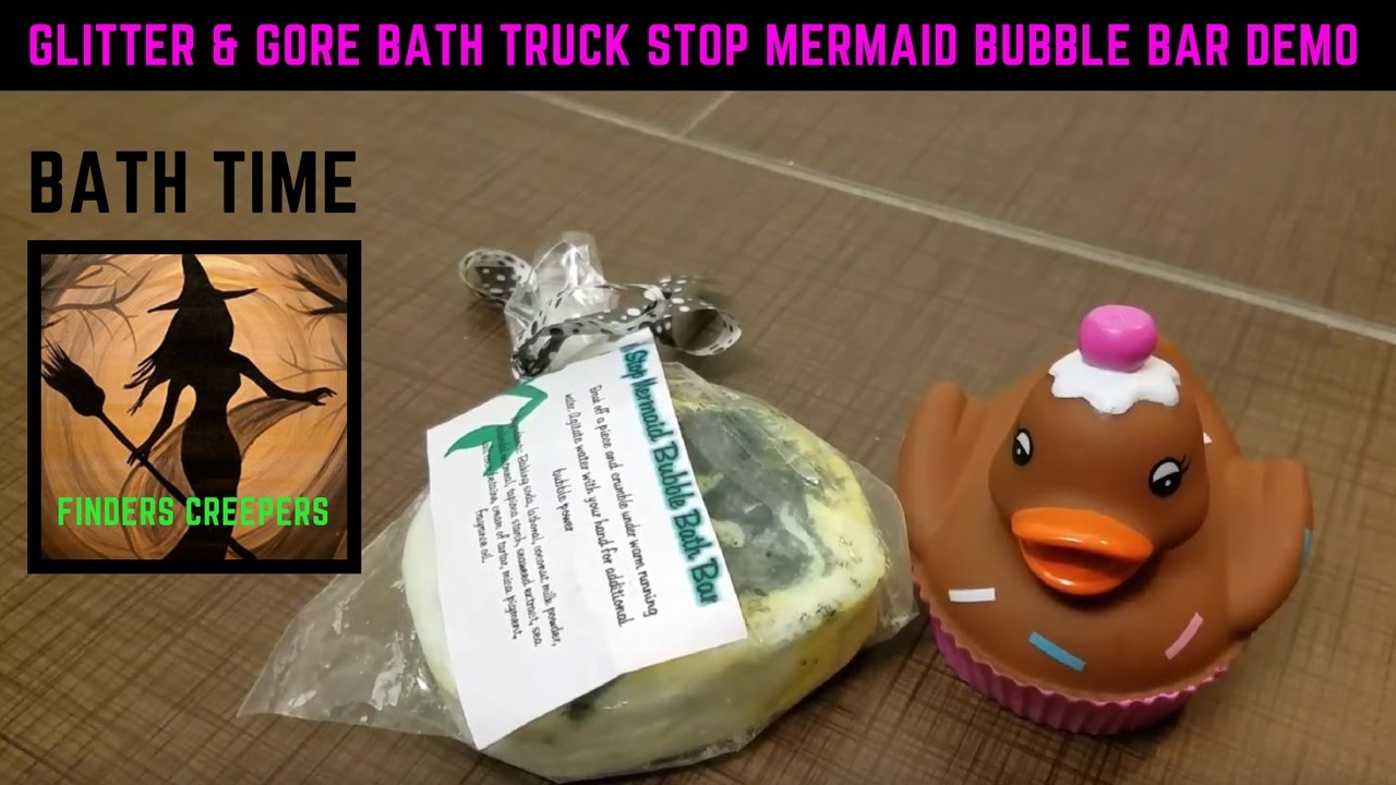 Finders Creepers Glitter and Gore Bath Truck Stop Mermaid Bubble Bar Demo & Review
