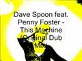 Dave Spoon Feat Penny Foster This Machine Original Dub mp3