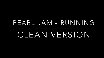 Pearl Jam - Running (clean version)