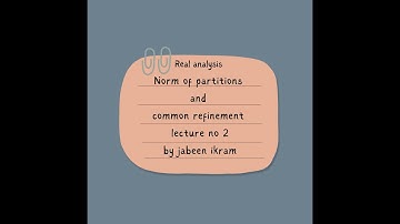 real analysis norm and common refinement of partition lec no 2