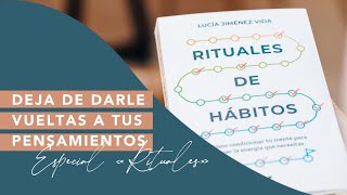 DEJA DE RUMIAR tus pensamientos con los Rituales de Hábitos