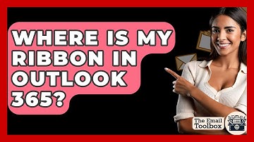 Where Is My Ribbon In Outlook 365? - TheEmailToolbox.com