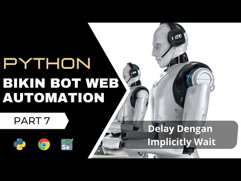 Bikin Bot Web Automation Dengan Python Selenium | Delay Dengan Implicitly Wait Di Selenium