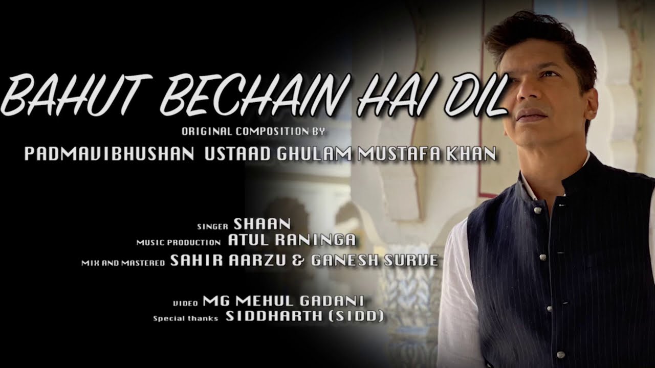 Bahut Bechain hai Dil  Tribute to Ustad Ghulam Mustafa Khan Sahab  Shaan 