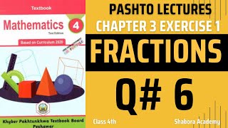 Class 4th math unit 3 Fraction Ex 1 Q6 | kp textbook in pashto