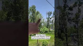 17th May 2026Dharamshala Weather Update Live For Cricket Match Lovers