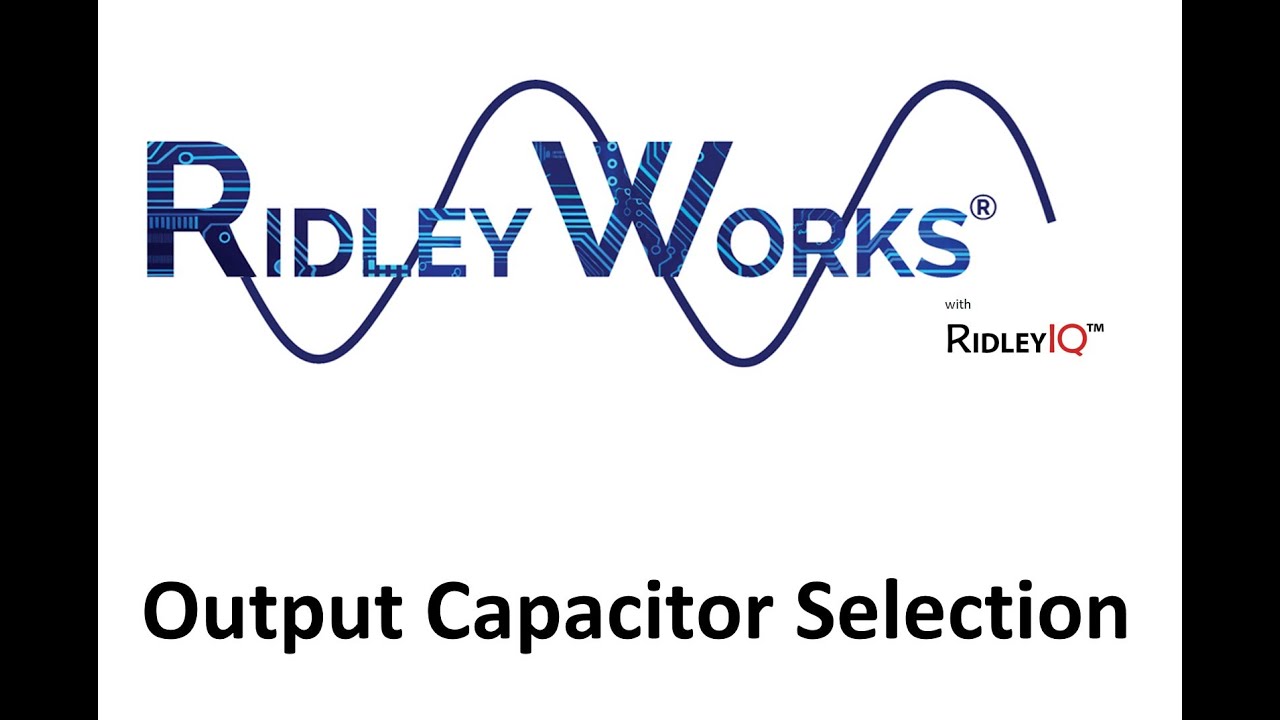 RidleyWorks Part 5 - Output Capacitor Selection
