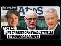 Atos  une catastrophe industrielle en bande organise