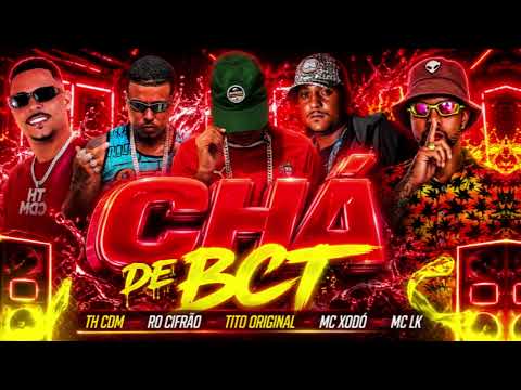 CHÁ DE BCT - TH CDM, EO CIFRÃO, TITO ORIGINAL, MC XODO, MC LK