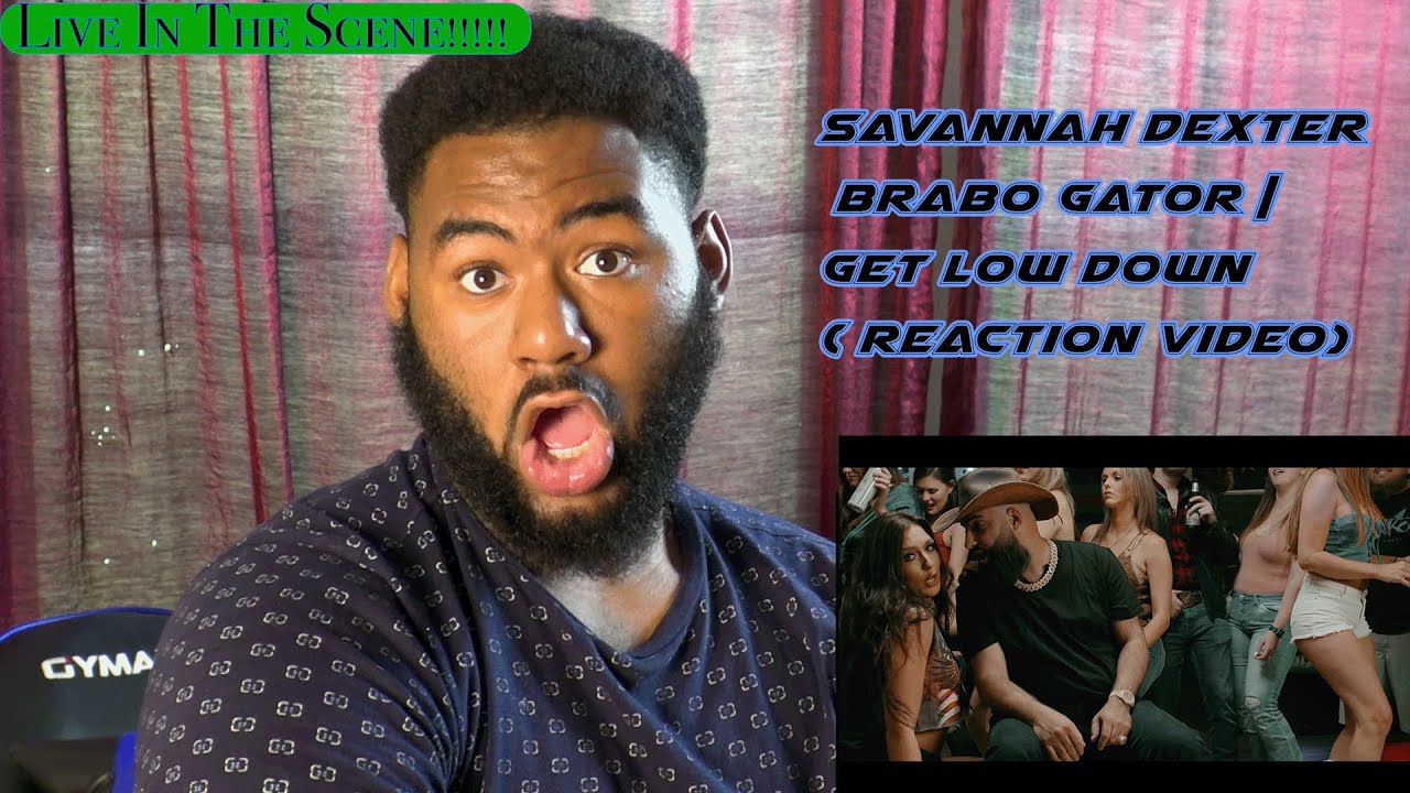 Savannah Dexter  @Brabo Gator | Get Low Down (Reaction Video)