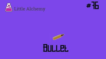 How to make Bullet in Little Alchemy