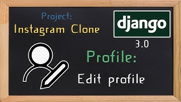 Django 3.0 Tutorial Instagram clone | Edit profile | 12 - Pt 1