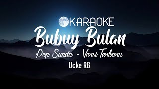 KARAOKE BUBUY BULAN - LAGU DAERAH JAWA BARAT | VERSI TERBARU - UCKE RG