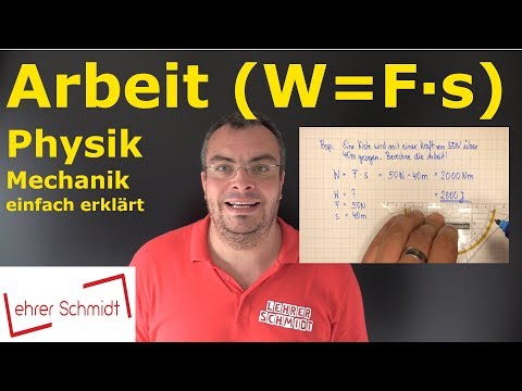 Arbeit (W=F*s) | Was ist das? | Physik - Mechanik - einfach erklärt | Lehrerschmidt