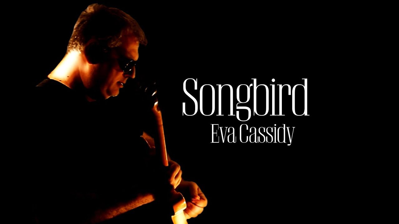Songbird ~Eva Cassidy / Guitar Instrumental