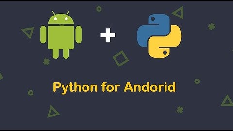 INSTALLING PYTHON ON ANDROID ...