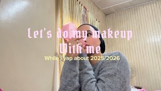 Doing My Makeup & Yapping About Life Changes No One Knows About