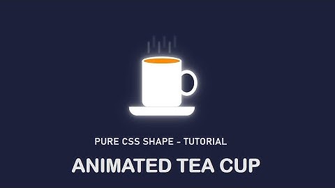 Animated Hot Tea Cup | HTML CSS Only