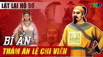 THẢM ÁN LỆ CHI VIÊN: Bi kịch tru di tam tộc của Nguyễn Trãi và nỗi oan khiên suốt 6 thế kỷ