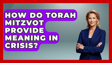 How Do Torah Mitzvot Provide Meaning In Crisis? - Explaining The Torah