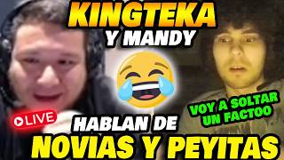 KINGTEKA y MANDY hablan de NOVIAS y PEYITAS en STREAM 😂 FULL RISAS