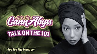 Into The CannAbyss with Tee Tee The Manager