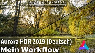 💻Aurora HDR 2019💻 (Deutsch Tutorial) - 📸Mein Workflow📸