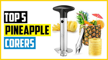 Top 5 Best Pineapple Corers of 2024