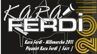 Piyanist Kara Ferdi - Milionerche 2011.wmv Resimi