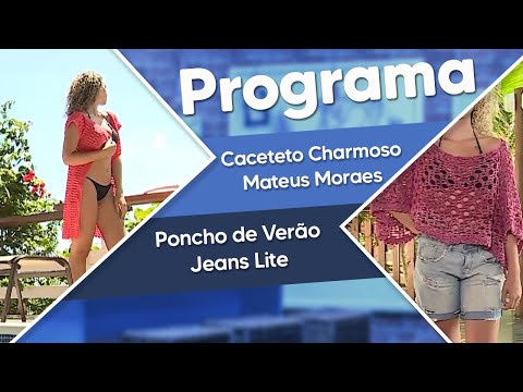 CACETETO CHARMOSO e PONCHO DE VERÃO JEANS LITE - TÉCNICA CROCHÊ