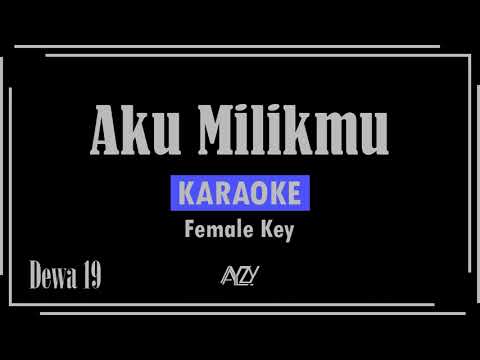 Dewa 19 - Aku Milikmu (Karaoke) Female Key | AYZY