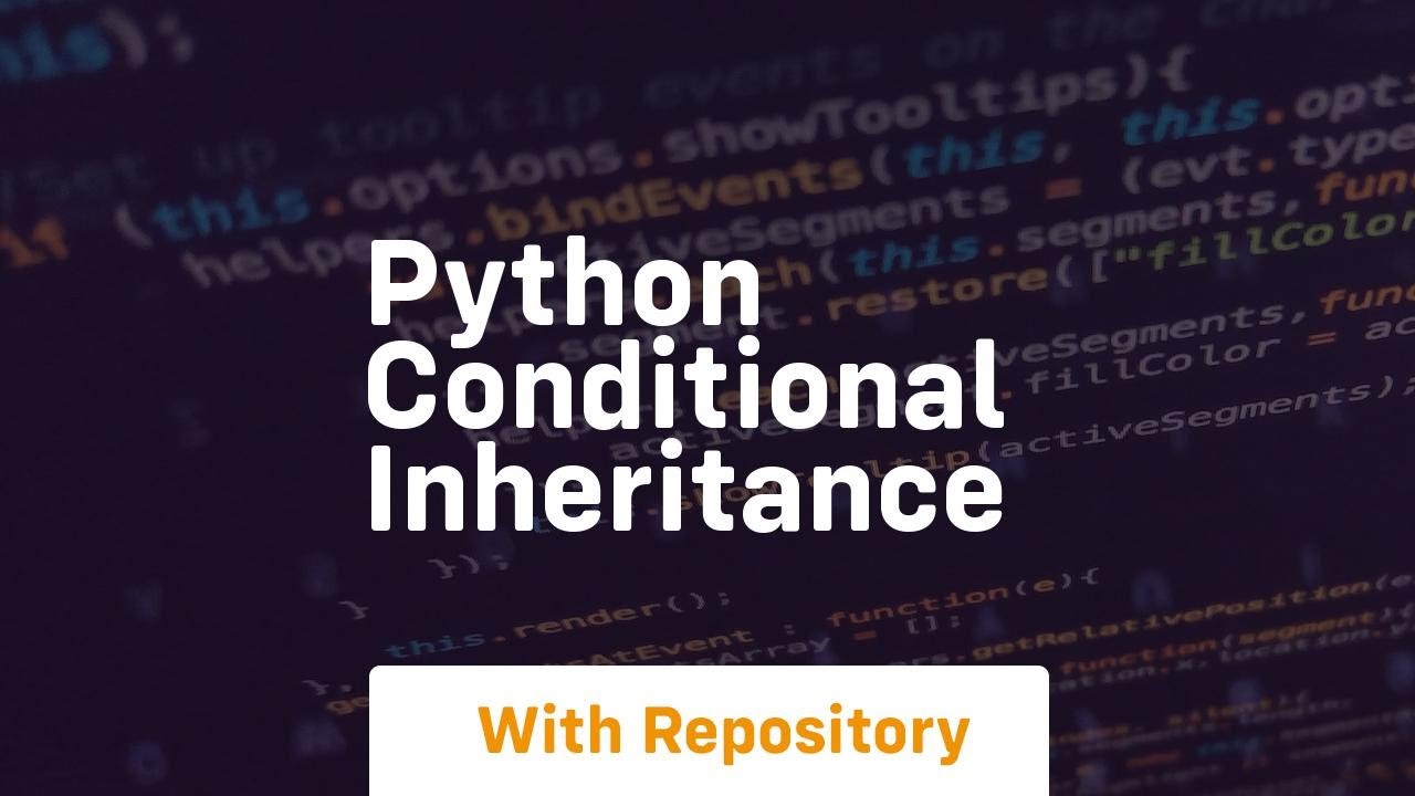 python conditional inheritance - YouTube