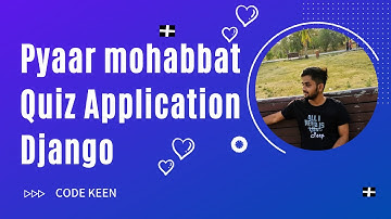 Create a Quiz Application in Django - Pyaar Mohabbat Quiz App